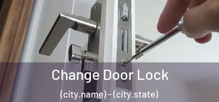  Change Door Lock (city.name) - (city.state)