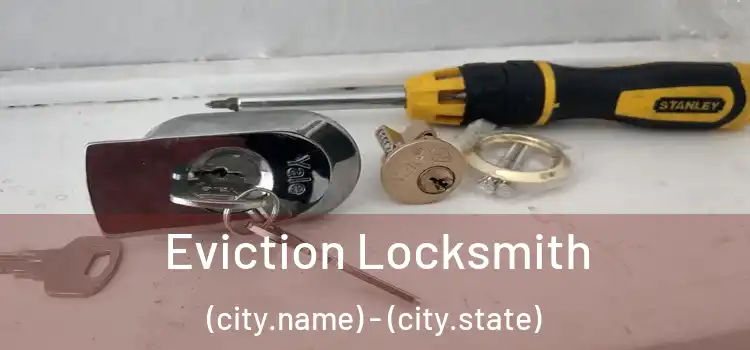  Eviction Locksmith (city.name) - (city.state)